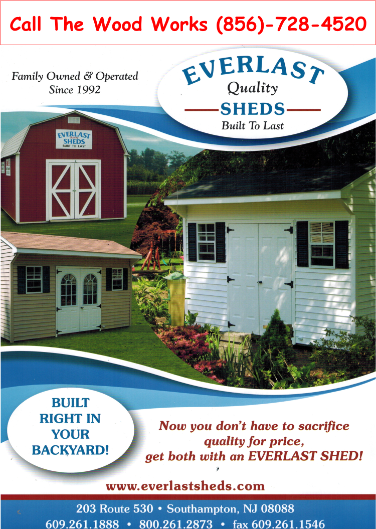 Sheds built on site. Wood or vinyl. Sold by The Wood Works, Williamstown NJ